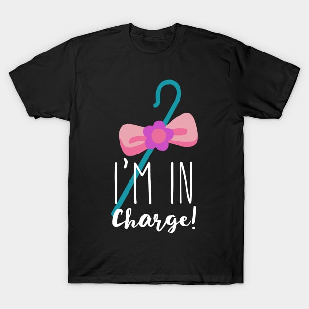 Bo Peep I'm In Charge! T-Shirt by ImagineTheMagic